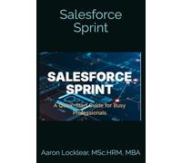 Salesforce Sprint: A Quick-Start Guide for Busy Professionals