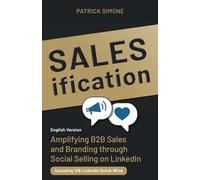 Salesification: Amplifying B2B Sales and Branding through Social Selling on LinkedIn