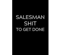 Salesman Shit To Get Done: Lined Journal Notebook, 6x9, Soft Cover, Matte Finish, Funny Sarcastic Journal Notepad for Women and Men To Write In, Salesman Gift 110 Page