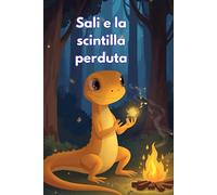 Sali e la scintilla perduta: la storia di una salamandra diversa e speciale