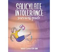 SALICYLATE INTOLERANCE SURVIVAL GUIDE