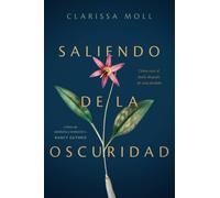 Saliendo de la oscuridad : Como vivir el duelo despues de una perdida