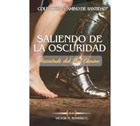 SALIENDO DE LA OSCURIDAD: Rescatado del Mal Camino: 2 (CAMINO DE SANTIDAD)