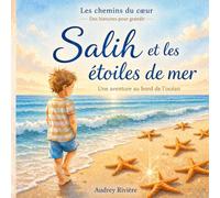 Salih et les étoiles de mer: Une aventure au bord de l'océan (Les chemins du coeur)