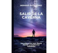 SALIR DE LA CAVERNA: Una educación para liberar mentes y transformar realidades