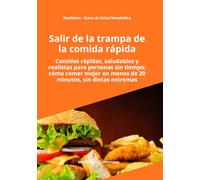 Salir de la trampa de la comida rapida: Cómo dejar los antojos, recuperar el control y comer mejor sin dietas extremas (MediSano Guías de Salud Metabólica)