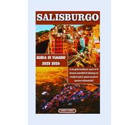 SALISBURGO Guida Di Viaggio 2025-2026: La tua guida tascabile per scoprire le 10 attrazioni imperdibili di Salisburgo con consigli da esperti, gemme ... (DETAILED TOP TRAVEL TALES & TIPS GUIDE)