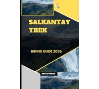 SALKANTAY TREK HIKING GUIDE 2026