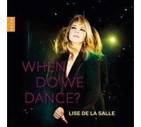 Salle, Lise De La - Lise De La Salle: When Do We Dance?