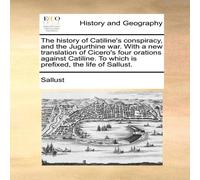 Sallust The history of Catiline's conspiracy, & the Jugurthine war. With Sallust Multicolor