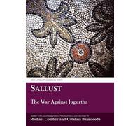 Sallust: The War Against Jugurtha (Aris & Phillips Classical Texts)