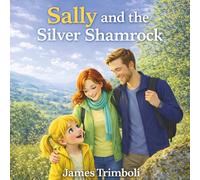 Sally and the Silver Shamrock: A Magical Adventure in Ireland About Courage and Belief
