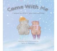 Sally CL Robinson Come With Me: A Children's book where the bear tell us about the Sally CL Robinson Multicolor