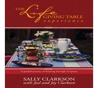 Sally Clarkson The Lifegiving Table Experience Paperback Book Sally Clarkson Multicolor