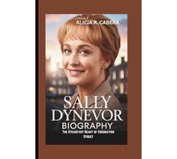 SALLY DYNEVOR BIOGRAPHY: The Steadfast Heart of Coronation Street