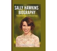 SALLY HAWKINS BIOGRAPHY: From British Stages to Hollywood Grace