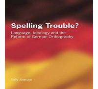 Sally Johnson Spelling Trouble? Language, Ideology & the Reform of German Sally Johnson Multicolor