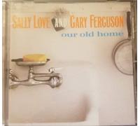 Sally Love and Gary Ferguson - Our Old Home
