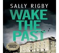 Sally Rigby Wake the Past: A Midlands Crime Thriller Paperback Book Sally Rigby Multicolor