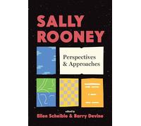 Sally Rooney: Perspectives and Approaches (Contemporary Irish Writers)
