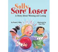 Sally Sore Loser: A Story About Winning and Losing