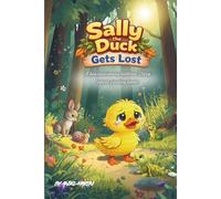 Sally the Duck Get's Lost: A heartwarming bedtime story about finding home age's 3-5. (Sally the Duck Storybook)