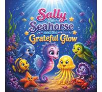 Sally the Seahorse and the Grateful Glow
