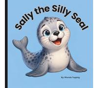 Sally the Silly Seal (Growing With the Alphabet- A Character-Building Letter Series)
