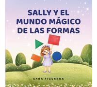 Sally y el Mundo Magico de las Formas (El mundo Mágico de Sally)