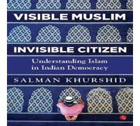 Salman Khurshid VISIBLE MUSLIM, INVISIBLE CITIZEN Hardcover Book Salman Khurshid Multicolor