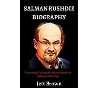 SALMAN RUSHDIE BIOGRAPHY: Everything You Need To Know About the Influential Novelist