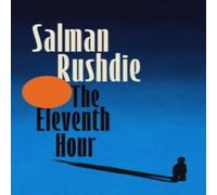 Salman Rushdie The Eleventh Hour Hardback Book Salman Rushdie Multicolor