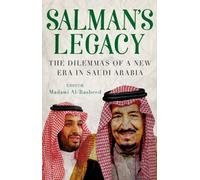 Salman's Legacy : The Dilemmas of a New Era in Saudi Arabia