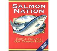 Salmon Nation: People, Fish, and Our Common Home