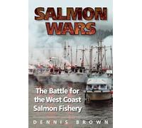 Salmon Wars: The Battle for the West Coast Salmon Fishery