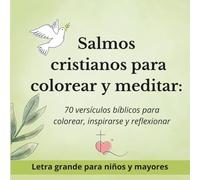 SALMOS CRISTIANOS PARA COLOREAR Y MEDITAR: 70 versículos bíblicos para colorear, inspirarse y reflexionar