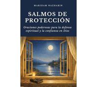 Salmos de Protección: Oraciones poderosas para la defensa espiritual y la confianza en Dios