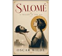 SALOMÉ: A Tragedy in One Act