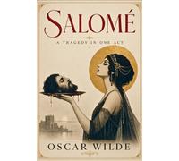 SALOMÉ: A Tragedy in One Act