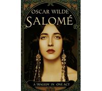 SALOMÉ: A Tragedy in One Act