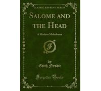 Salome and the Head: A Modern Melodrama (Classic Reprint)