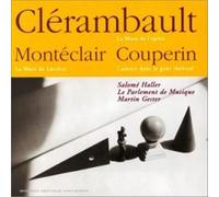 Salome Haller - Clérambault: La Muse de l'opera / Monteclair: La Morte di Lucretia / Couperin: Concert dans le gout theatral