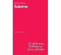Salome: Music Drama in One Act (G. Schirmer's Collection of Opera Librettos)