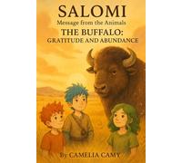 Salomi Message from the Animals: The Buffalo: Gratitude and Abundance (SALOMI'S ADVENTURES)