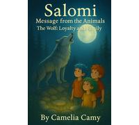 SALOMI MESSAGE FROM THE ANIMALS: The Wolf: Loyalty and Family (SALOMI'S ADVENTURES)