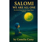 SALOMI WE ARE ALL ONE: The Gift of Unity from the Happy Planet to Earth (SALOMI'S ADVENTURES)