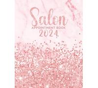 Salon Appointment Book 2024: Client Appointment Book 2024 for Salon, Nail techs, Hairstylist, Spa, Beauty Therapist, | Undated 52 Weeks Monday to ... and Hourly Schedule - 15 minutes increments
