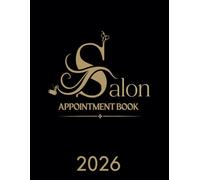 Salon Appointment Book 2026: Dated Planner from 7am to 8.45pm, Week To View Scheduler Diary for Beauty Therapist, Client and Mobile Hairdresser With 15 Minute Time Slots, 52 Weeks