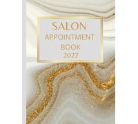 Salon Appointment Book 2027 And Diary: Dated Planner 7am-8.45pm, 15 Minute Appointment Slots, Goals, Reminders, To Do Lists: Beautiful White Gold Cover A4, Contact Lists, Gift For Special Occasions