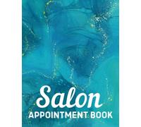 Salon Appointment Book: Daily and Hourly Schedule Notebook, Appointment Scheduling Diary for Salons, Hairdressers, Spas, Hair Stylist and More